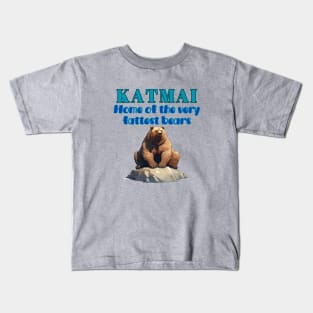 Katmai - Home of the Very Fattest Bears! Kids T-Shirt